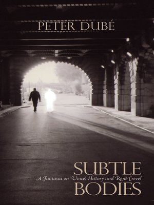 cover image of Subtle Bodies a Fantasia on Voice, History and René Crevel